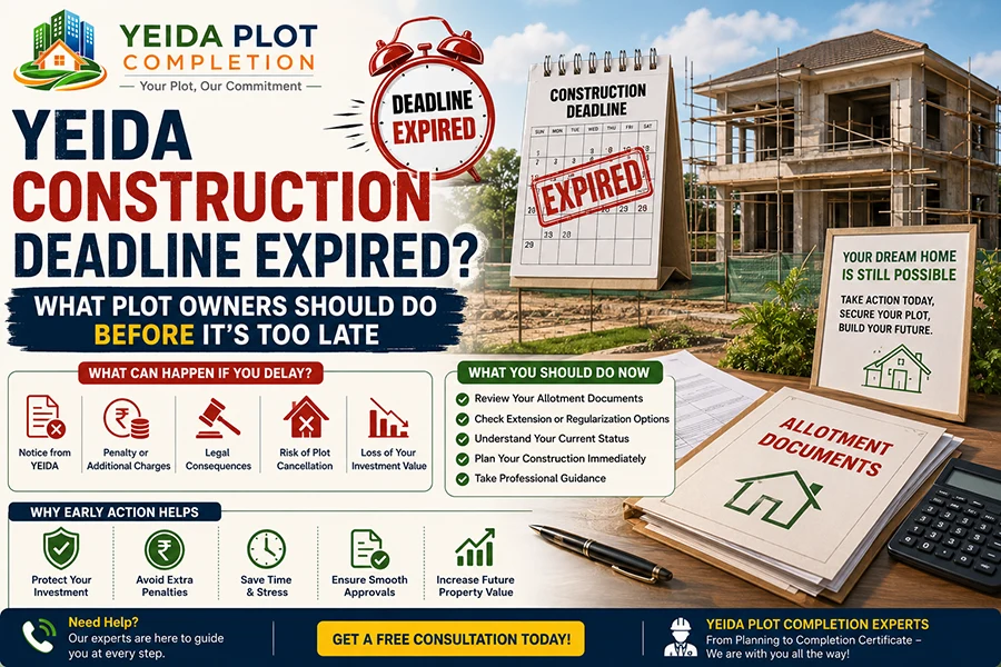 YEIDA Construction Deadline Expired? What Plot Owners Should Do Before It's Too Late